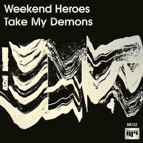 Weekend Heroes - Take My Demons [BB132]
